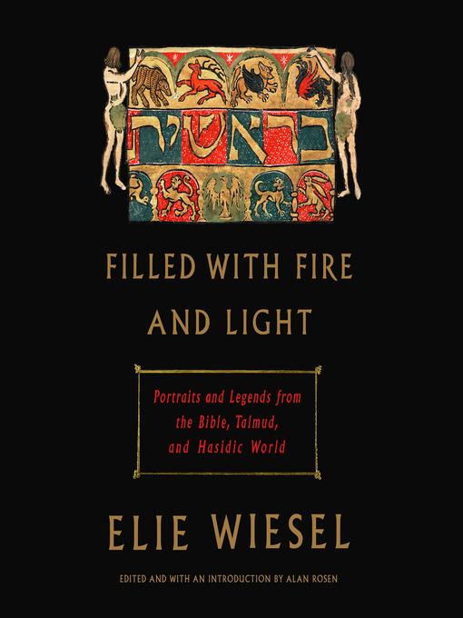 Title details for Filled with Fire and Light by Elie Wiesel - Available